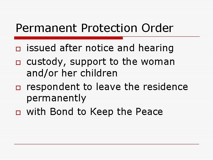 Permanent Protection Order o o issued after notice and hearing custody, support to the
