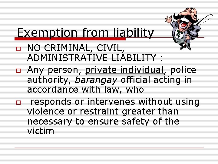 Exemption from liability o o o NO CRIMINAL, CIVIL, ADMINISTRATIVE LIABILITY : Any person,