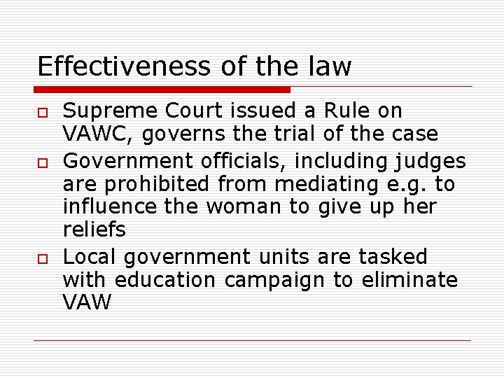 Effectiveness of the law o o o Supreme Court issued a Rule on VAWC,