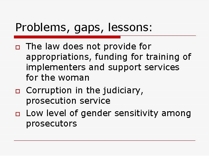 Problems, gaps, lessons: o o o The law does not provide for appropriations, funding