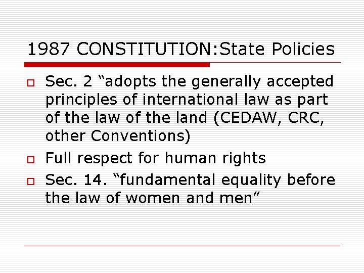 1987 CONSTITUTION: State Policies o o o Sec. 2 “adopts the generally accepted principles