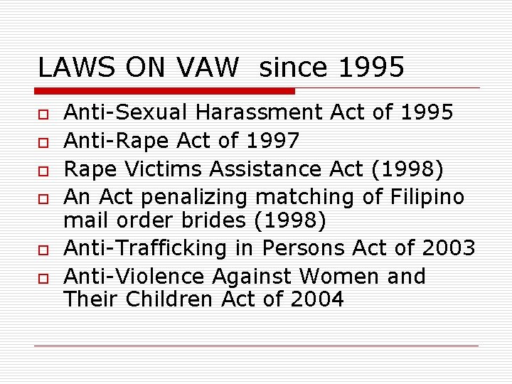 LAWS ON VAW since 1995 o o o Anti-Sexual Harassment Act of 1995 Anti-Rape