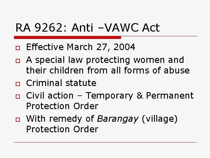 RA 9262: Anti –VAWC Act o o o Effective March 27, 2004 A special