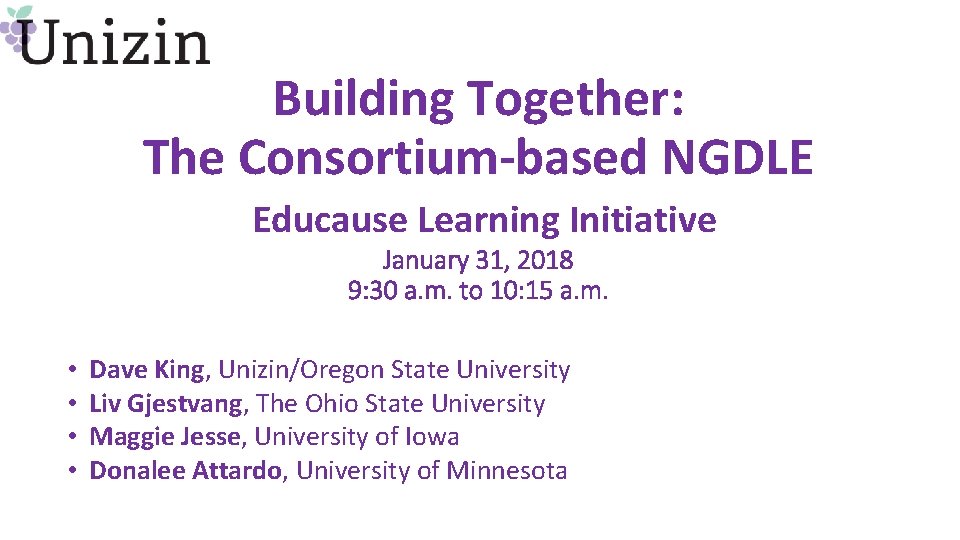 Building Together: The Consortium-based NGDLE Educause Learning Initiative January 31, 2018 9: 30 a.