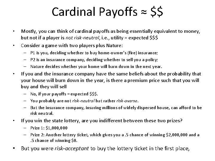 Cardinal Payoffs ≈ $$ • • Mostly, you can think of cardinal payoffs as