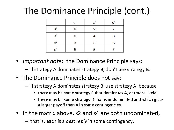 The Dominance Principle (cont. ) • Important note: the Dominance Principle says: – if