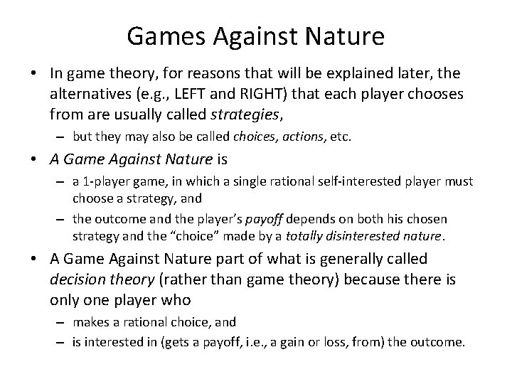 Games Against Nature • In game theory, for reasons that will be explained later,