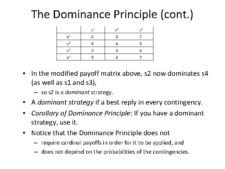 The Dominance Principle (cont. ) • In the modified payoff matrix above, s 2
