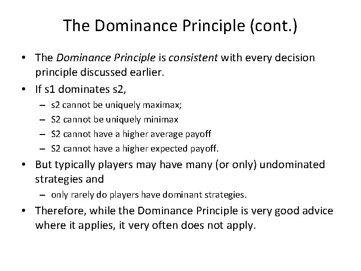 The Dominance Principle (cont. ) • The Dominance Principle is consistent with every decision
