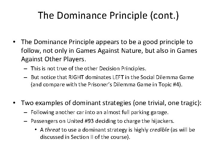 The Dominance Principle (cont. ) • The Dominance Principle appears to be a good