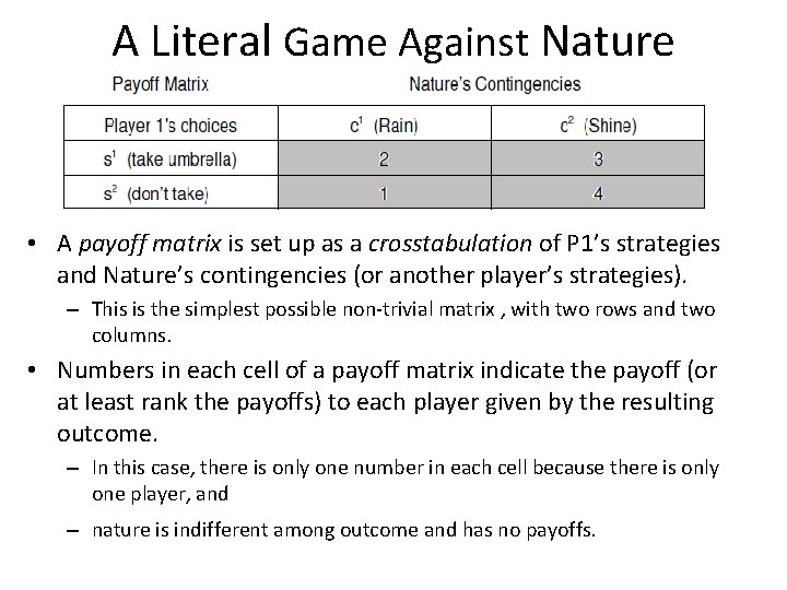 A Literal Game Against Nature • A payoff matrix is set up as a