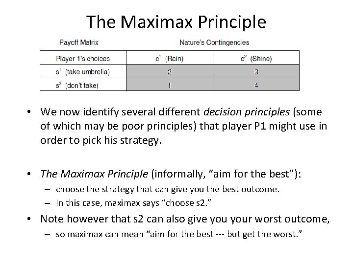 The Maximax Principle • We now identify several different decision principles (some of which