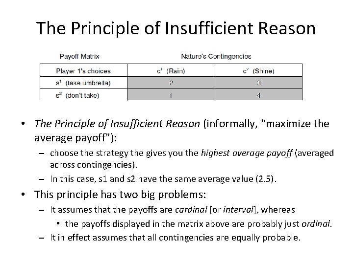 The Principle of Insufficient Reason • The Principle of Insufficient Reason (informally, “maximize the