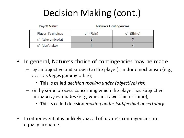 Decision Making (cont. ) • In general, Nature’s choice of contingencies may be made