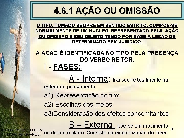 4. 6. 1 AÇÃO OU OMISSÃO O TIPO, TOMADO SEMPRE EM SENTIDO ESTRITO, COMPÕE-SE