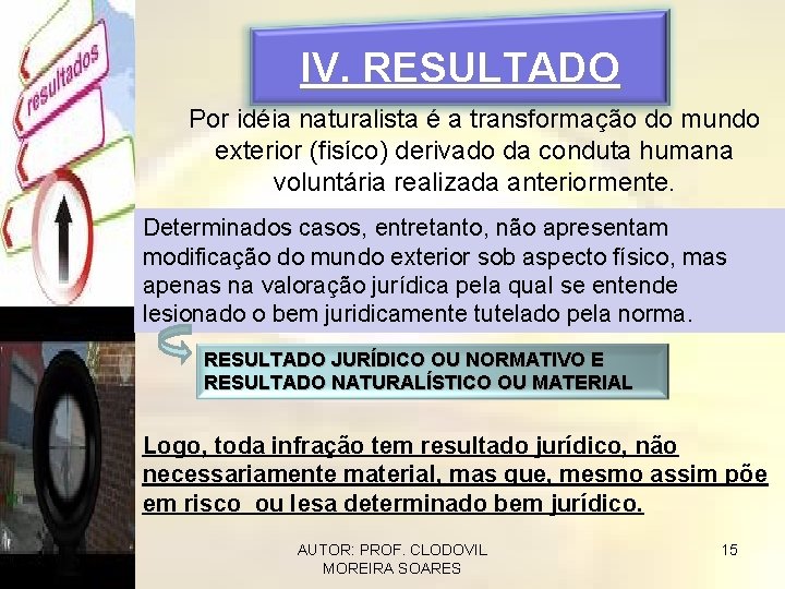 IV. RESULTADO Por idéia naturalista é a transformação do mundo exterior (fisíco) derivado da