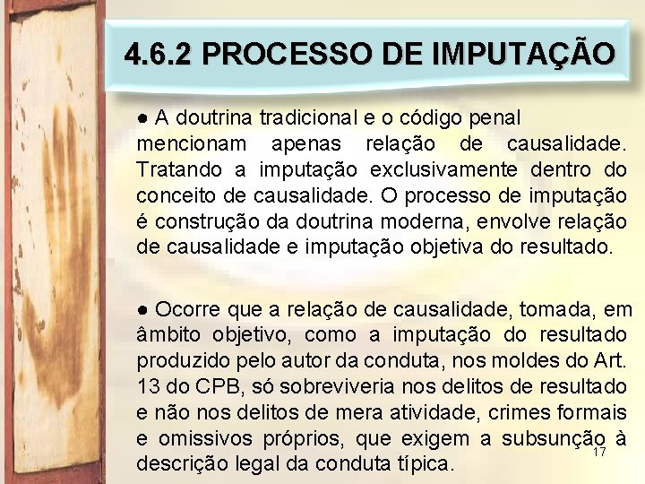 4. 6. 2 PROCESSO DE IMPUTAÇÃO ● A doutrina tradicional e o código penal
