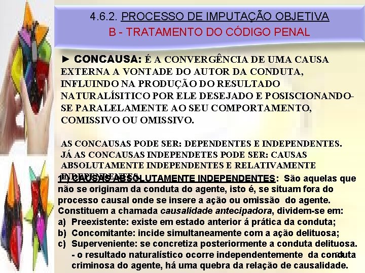 4. 6. 2. PROCESSO DE IMPUTAÇÃO OBJETIVA B - TRATAMENTO DO CÓDIGO PENAL ►