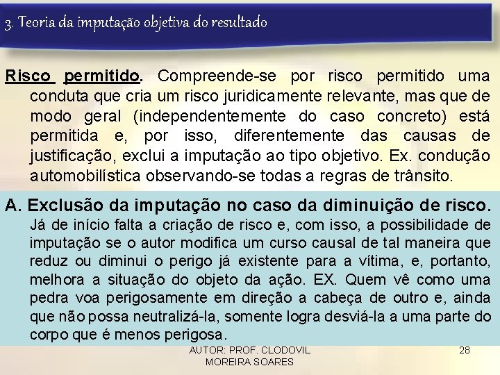 3. Teoria da imputação objetiva do resultado Risco permitido. Compreende-se por risco permitido uma