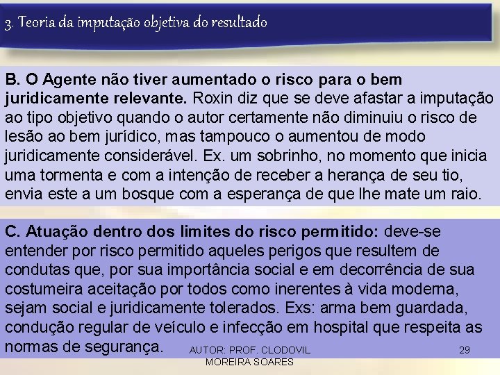 3. Teoria da imputação objetiva do resultado B. O Agente não tiver aumentado o