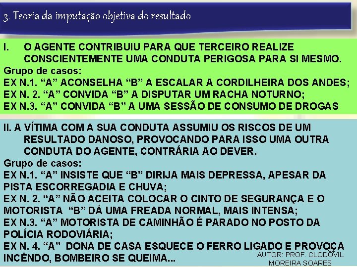 3. Teoria da imputação objetiva do resultado I. O AGENTE CONTRIBUIU PARA QUE TERCEIRO