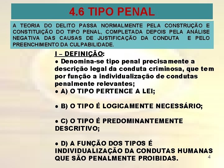 4. 6 TIPO PENAL A TEORIA DO DELITO PASSA NORMALMENTE PELA CONSTRUÇÃO E CONSTITUIÇÃO