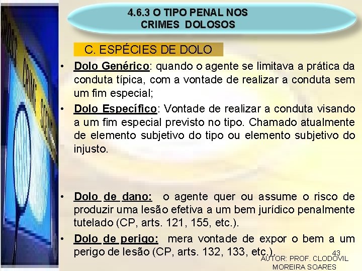 4. 6. 3 O TIPO PENAL NOS CRIMES DOLOSOS C. ESPÉCIES DE DOLO •