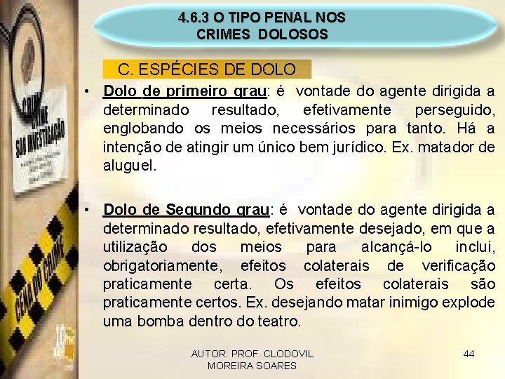 4. 6. 3 O TIPO PENAL NOS CRIMES DOLOSOS C. ESPÉCIES DE DOLO •