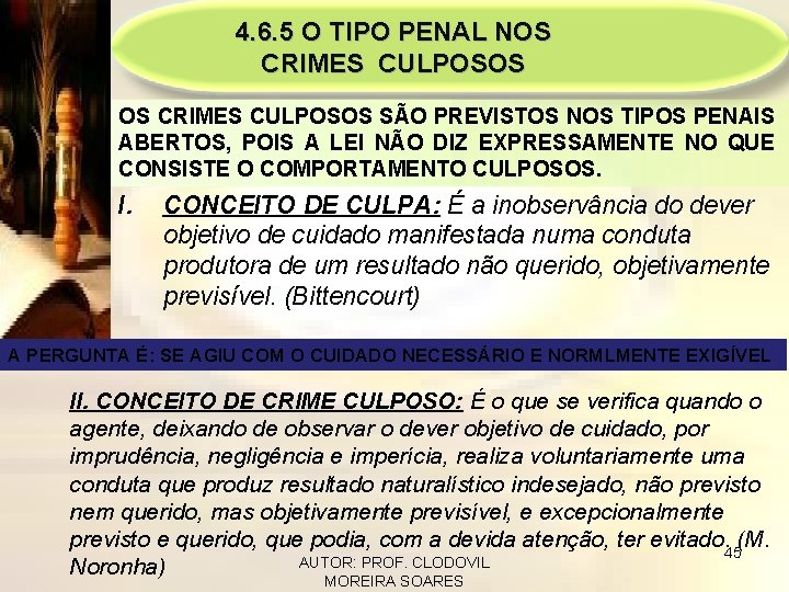 4. 6. 5 O TIPO PENAL NOS CRIMES CULPOSOS SÃO PREVISTOS NOS TIPOS PENAIS