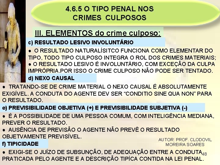 4. 6. 5 O TIPO PENAL NOS CRIMES CULPOSOS III. ELEMENTOS do crime culposo: