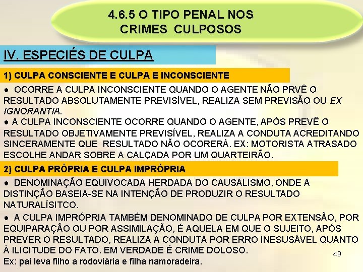 4. 6. 5 O TIPO PENAL NOS CRIMES CULPOSOS IV. ESPECIÉS DE CULPA 1)