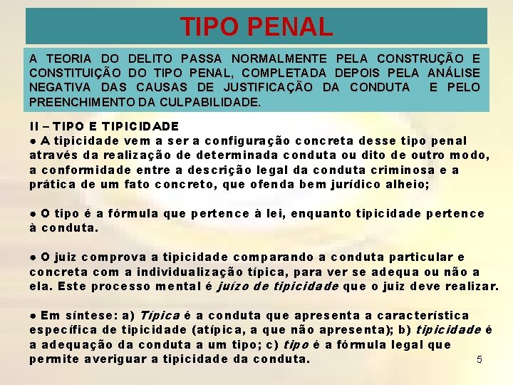 TIPO PENAL A TEORIA DO DELITO PASSA NORMALMENTE PELA CONSTRUÇÃO E CONSTITUIÇÃO DO TIPO