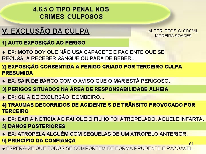 4. 6. 5 O TIPO PENAL NOS CRIMES CULPOSOS V. EXCLUSÃO DA CULPA AUTOR: