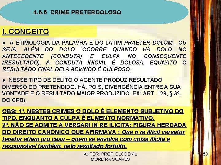 4. 6. 6 CRIME PRETERDOLOSO I. CONCEITO ● A ETIMOLOGIA DA PALAVRA É DO