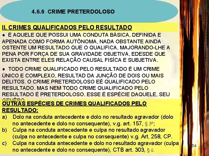 4. 6. 6 CRIME PRETERDOLOSO II. CRIMES QUALIFICADOS PELO RESULTADO ● É AQUELE QUE