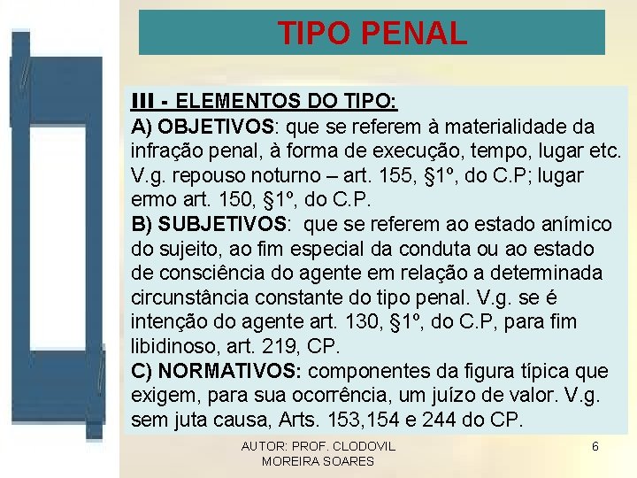 TIPO PENAL III - ELEMENTOS DO TIPO: A) OBJETIVOS: que se referem à materialidade