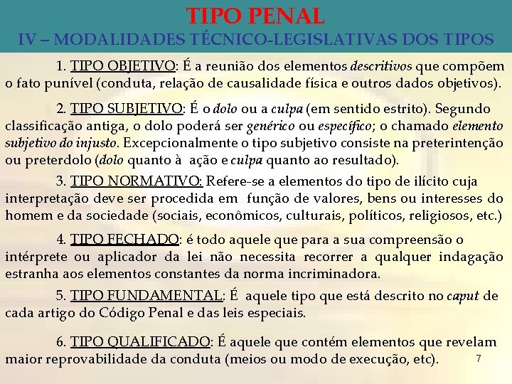 TIPO PENAL IV – MODALIDADES TÉCNICO-LEGISLATIVAS DOS TIPOS 1. TIPO OBJETIVO: É a reunião