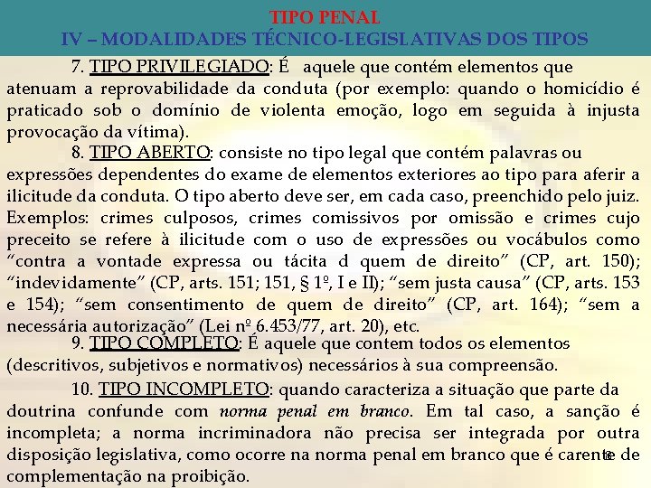 TIPO PENAL IV – MODALIDADES TÉCNICO-LEGISLATIVAS DOS TIPOS 7. TIPO PRIVILEGIADO: É aquele que