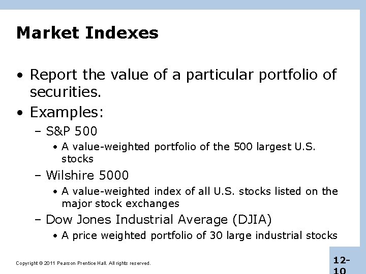 Market Indexes • Report the value of a particular portfolio of securities. • Examples: