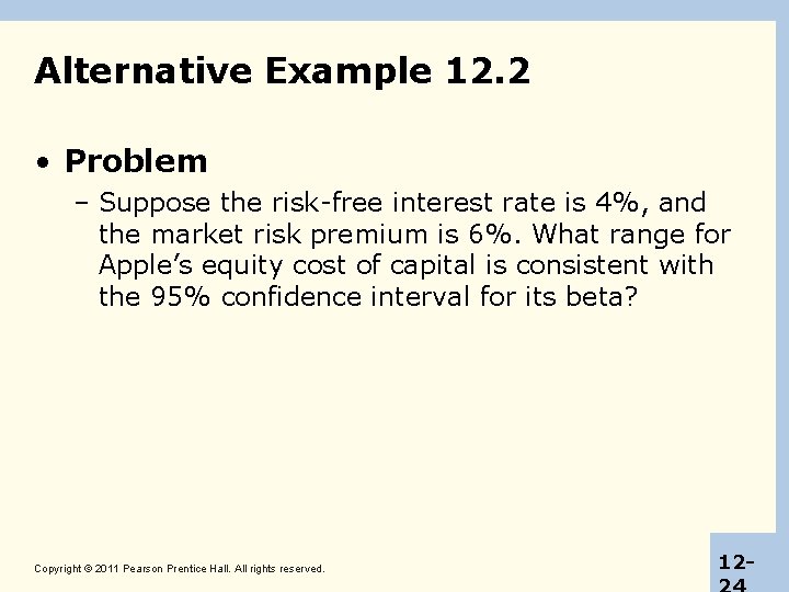 Alternative Example 12. 2 • Problem – Suppose the risk-free interest rate is 4%,