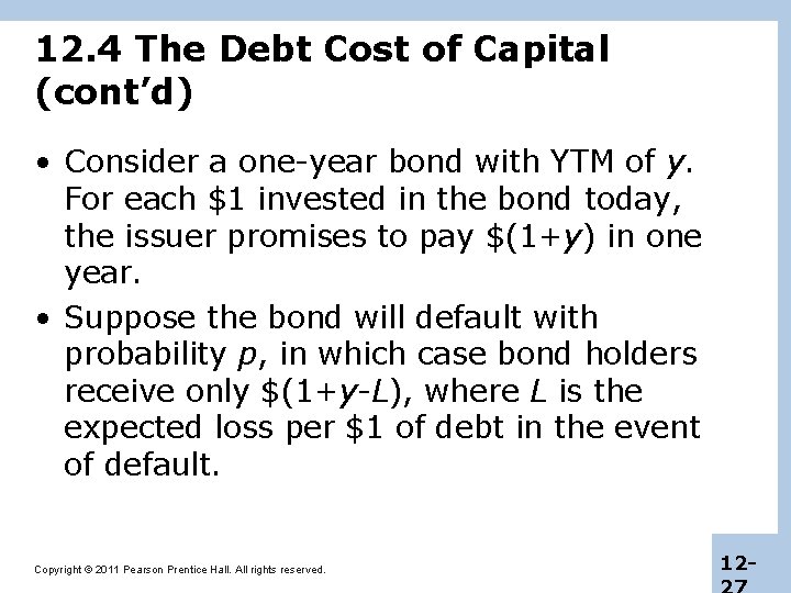 12. 4 The Debt Cost of Capital (cont’d) • Consider a one-year bond with