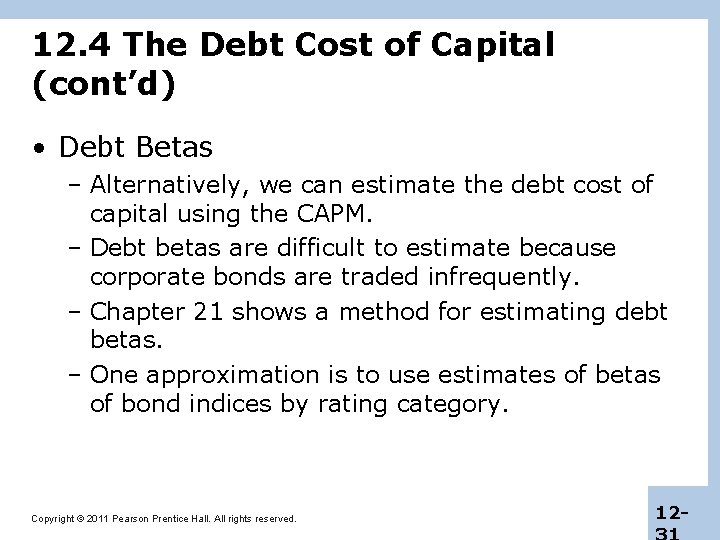12. 4 The Debt Cost of Capital (cont’d) • Debt Betas – Alternatively, we