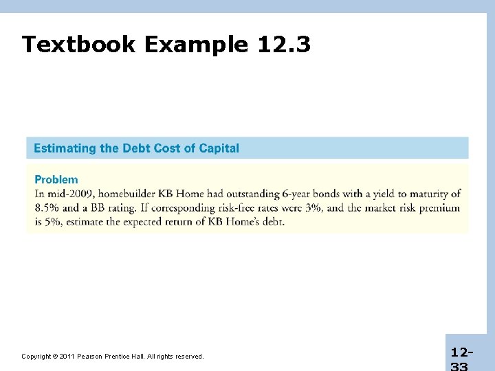 Textbook Example 12. 3 Copyright © 2011 Pearson Prentice Hall. All rights reserved. 12