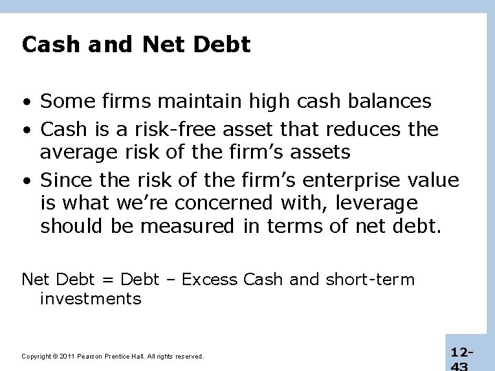 Cash and Net Debt • Some firms maintain high cash balances • Cash is
