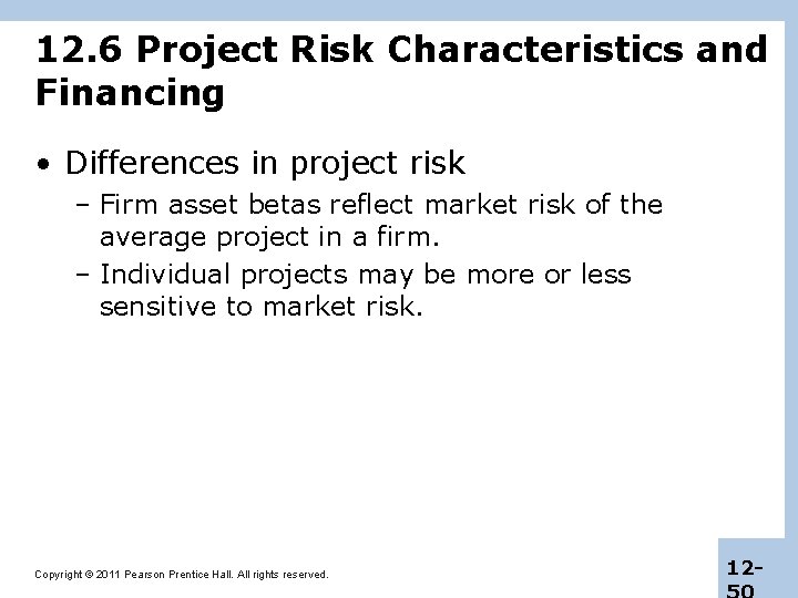 12. 6 Project Risk Characteristics and Financing • Differences in project risk – Firm