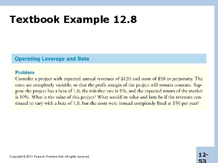 Textbook Example 12. 8 Copyright © 2011 Pearson Prentice Hall. All rights reserved. 12