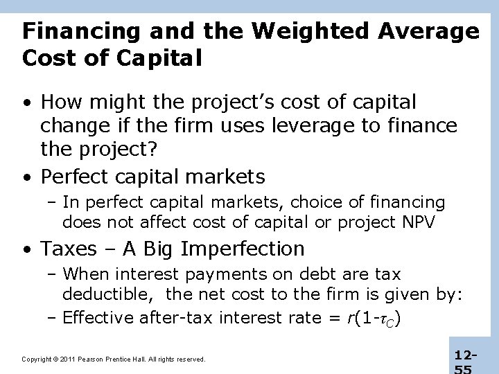 Financing and the Weighted Average Cost of Capital • How might the project’s cost