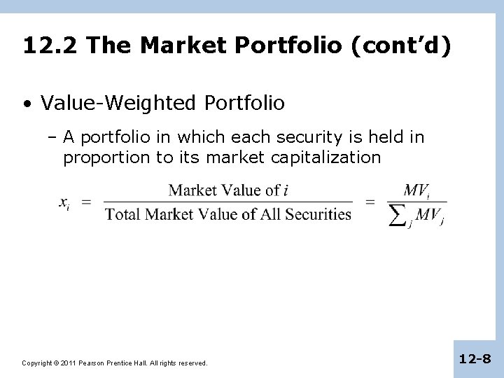 12. 2 The Market Portfolio (cont’d) • Value-Weighted Portfolio – A portfolio in which