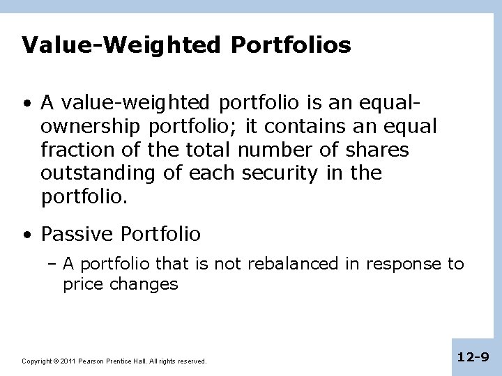 Value-Weighted Portfolios • A value-weighted portfolio is an equalownership portfolio; it contains an equal