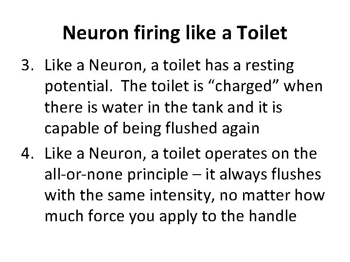 Neuron firing like a Toilet 3. Like a Neuron, a toilet has a resting